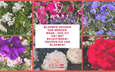 Bloemen houden van mensen. Maar…hoe zit dat met belastingen? Houden die van bloemen?